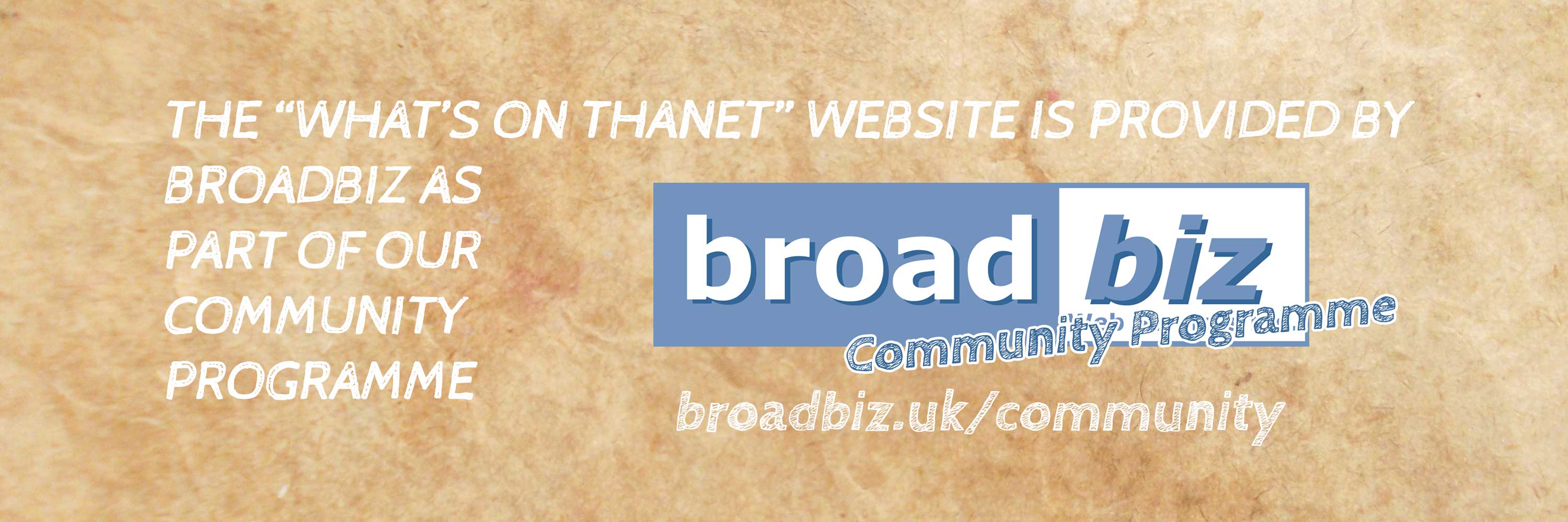The What's On Thanet website is provided by Broadbiz as part of our Community Programme